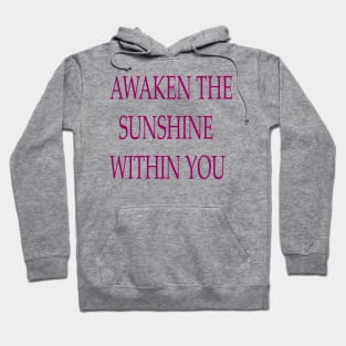 AWAKEN THE SUNSHINE WITHIN YOU Hoodie